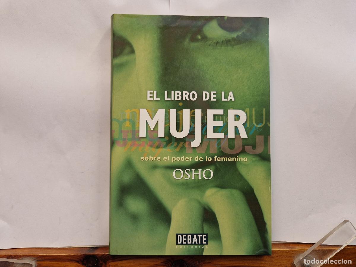 Libros: EL LIBRO DE LA MUJER. SOBRE EL PODER DE LO FEMENINO. OSHO.