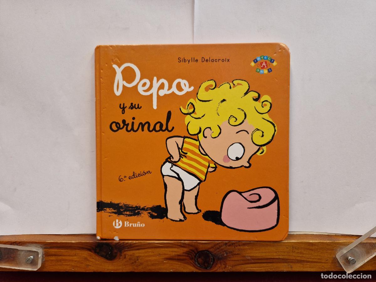 Libros: PEPA Y SU ORINAL. SIBYLLE. DELACOIX.