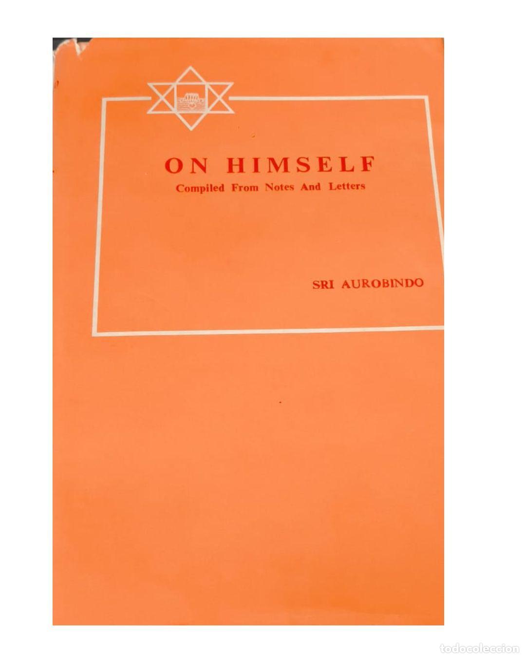 Libros: ON HIMSELF: COMPILED FROM NOTES AND LETTERS - SRI AUROBINDO
