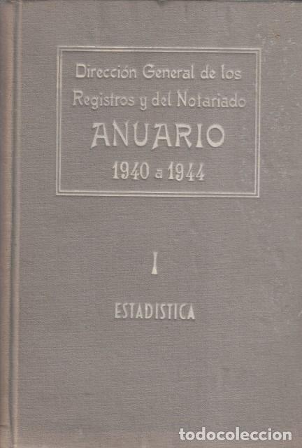 B&uuml;cher: ANUARIO DE LA DIRECCI&Oacute;N GENERAL DE LOS REGISTROS Y DEL NOTARIADO I. ESTAD&Iacute;STICA. DE 1940, 1941,... -
