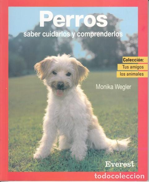 books: PERROS. SABER CUIDARLOS Y COMPRENDERLOS - WEGLER, MONIKA