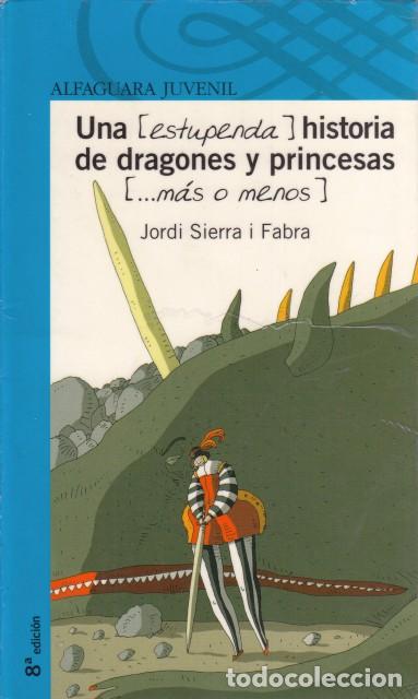 books: UNA (ESTUPENDA) HISTORIA DE DRAGONES Y PRINCESAS (...MAS O MENOS) - SIERRA I FABRA, JORDI