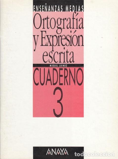 Livros em segunda m&atilde;o: ORTOGRAF&Iacute;A Y EXPRESI&Oacute;N ESCRITA. CUADERNO 3. ENSE&Ntilde;ANZAS MEDIAS - L&aacute;inez, Miguel