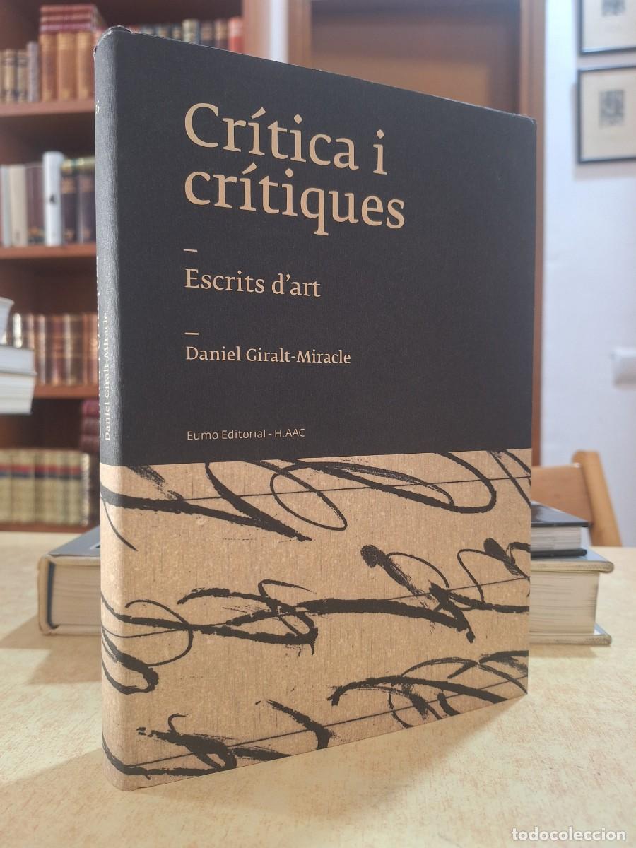books: CR&Iacute;TICA I CR&Iacute;TIQUES. Escrits d'art. - GIRALT-MIRACLE, DANIEL.