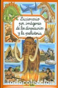 Libros: DIC.IMAGENES DINOSAURIOS Y PREHISTORIA (Diccionario Por Imagenes/ Picture Dictionary)