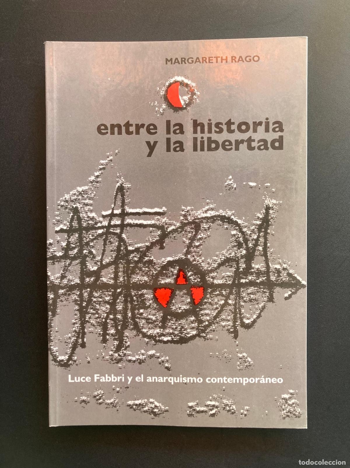 Libros: Margareth Rago - Entre la historia y la libertad. Luce Fabbri y el anarquismo contempor&aacute;neo