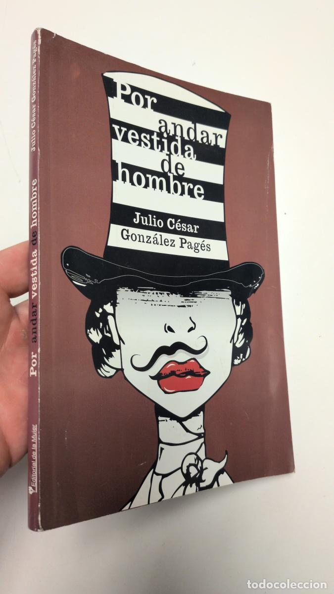 Libros: Por andar vestida de hombre - Gonz&aacute;lez Pag&eacute;s, Julio C&eacute;sar