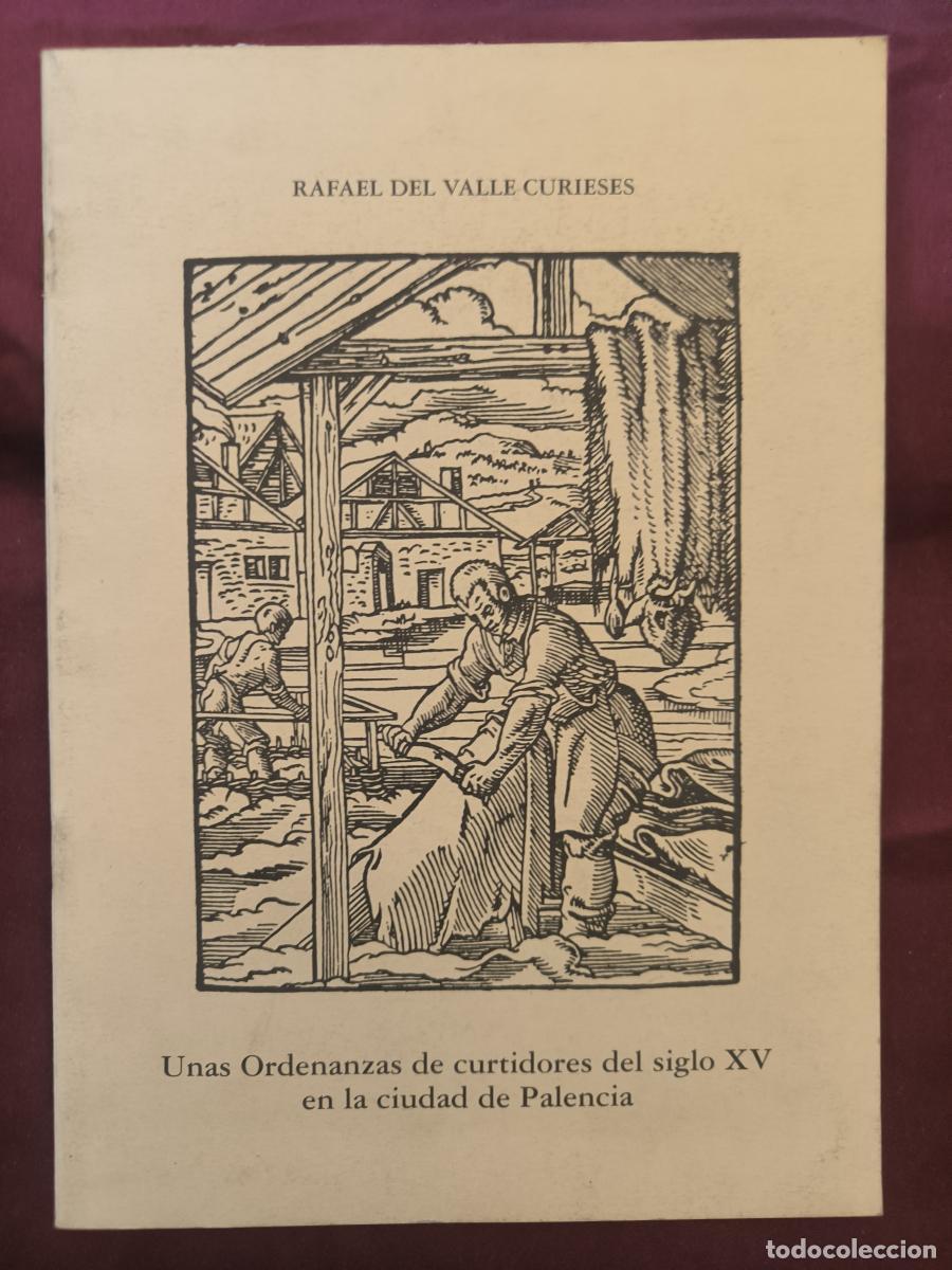 Libros: : Unas ordenanzas de curtidores del siglo XV en la ciudad de Palencia - Rafael del Valle Curieses