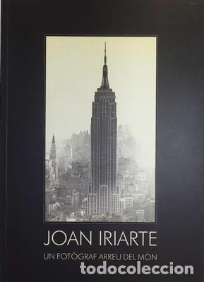 Libros: Joan Iriarte. Un fot&ograve;graf arreu del M&oacute;n. Dedicatoria aut&ograve;grafa - IRIARTE, JOAN