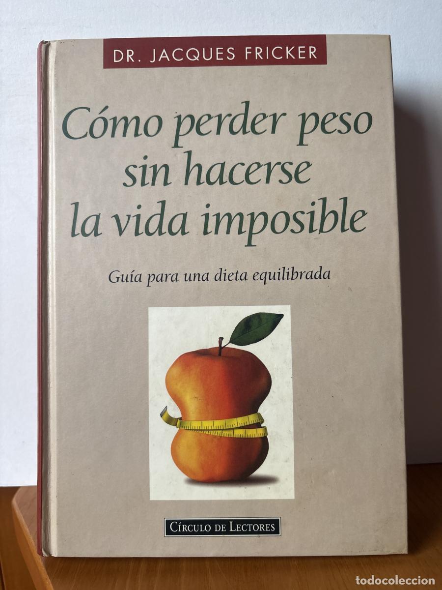 Livres: C&oacute;mo perder peso sin hacerse la vida imposible. GUIA PARA UNA DIETA EQUILIBRADA - Jacques Fricker TD