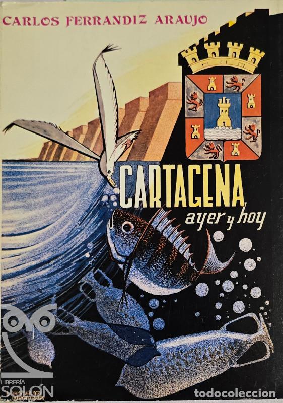 Livres: Cartagena ayer y hoy - Carlos Fern&aacute;ndez Araujo