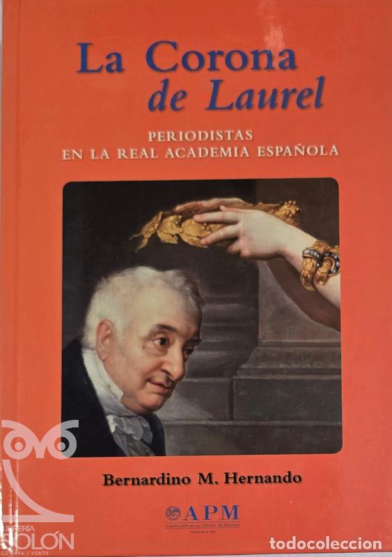 books: La corona de laurel. Periodistas en la Real Academia Espa&ntilde;ola - Bernardino M. Hernando