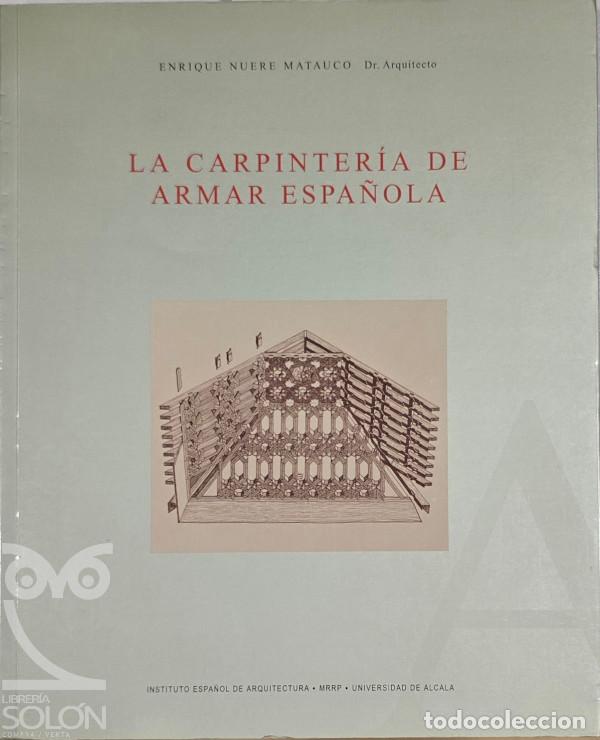 Libros: La carpinter&iacute;a de armar espa&ntilde;ola - Enrique Nuere Matauco - Foto 1