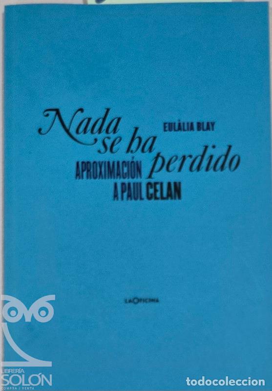 Libros: Nada se ha perdido. Aproximaci&oacute;n a Paul Celan - Eul&agrave;lia Blay - Foto 1