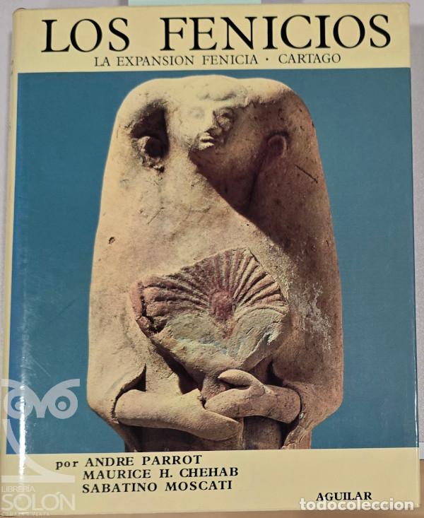 Livres: Los fenicios. La expansi&oacute;n fenicia. Cartago - Andr&eacute; Parrot/Maurice H. Chehab/Sabatino Moscati
