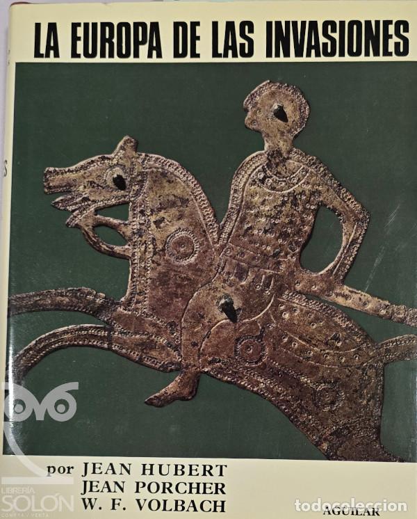 Livres: La Europa de las invasiones - Jean Hubert / Jean Porcher / Wolfgang F. Volbach