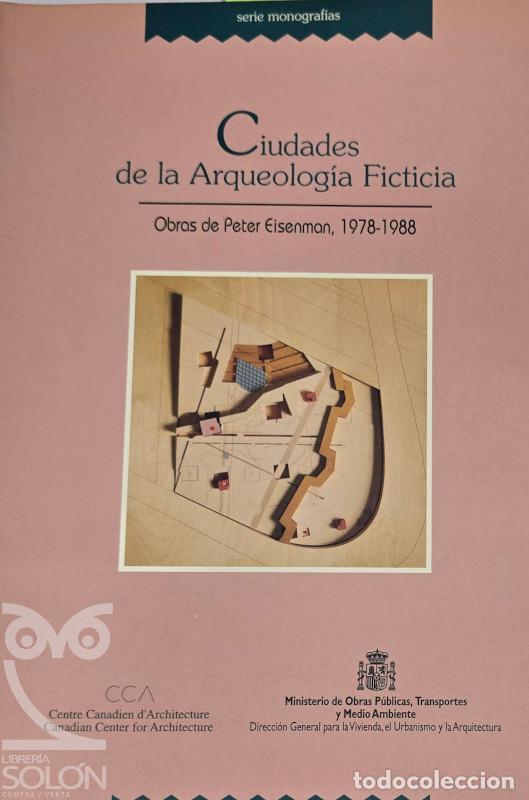Libros: Ciudades de la Arqueolog&iacute;a Ficticia. Obras de Peter Eisenman, 1978-1988 - Peter Eisenman/Jean Fra&ccedil;oi