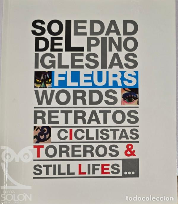 Libros: Fleurs, words, retratos, ciclistas, toreros & still lifes - Soledad del Pino Iglesias