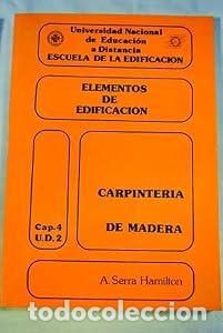 Libros: Elementos de edificaci&oacute;n, Carpinter&iacute;a de madera - A.Serra Hamilton