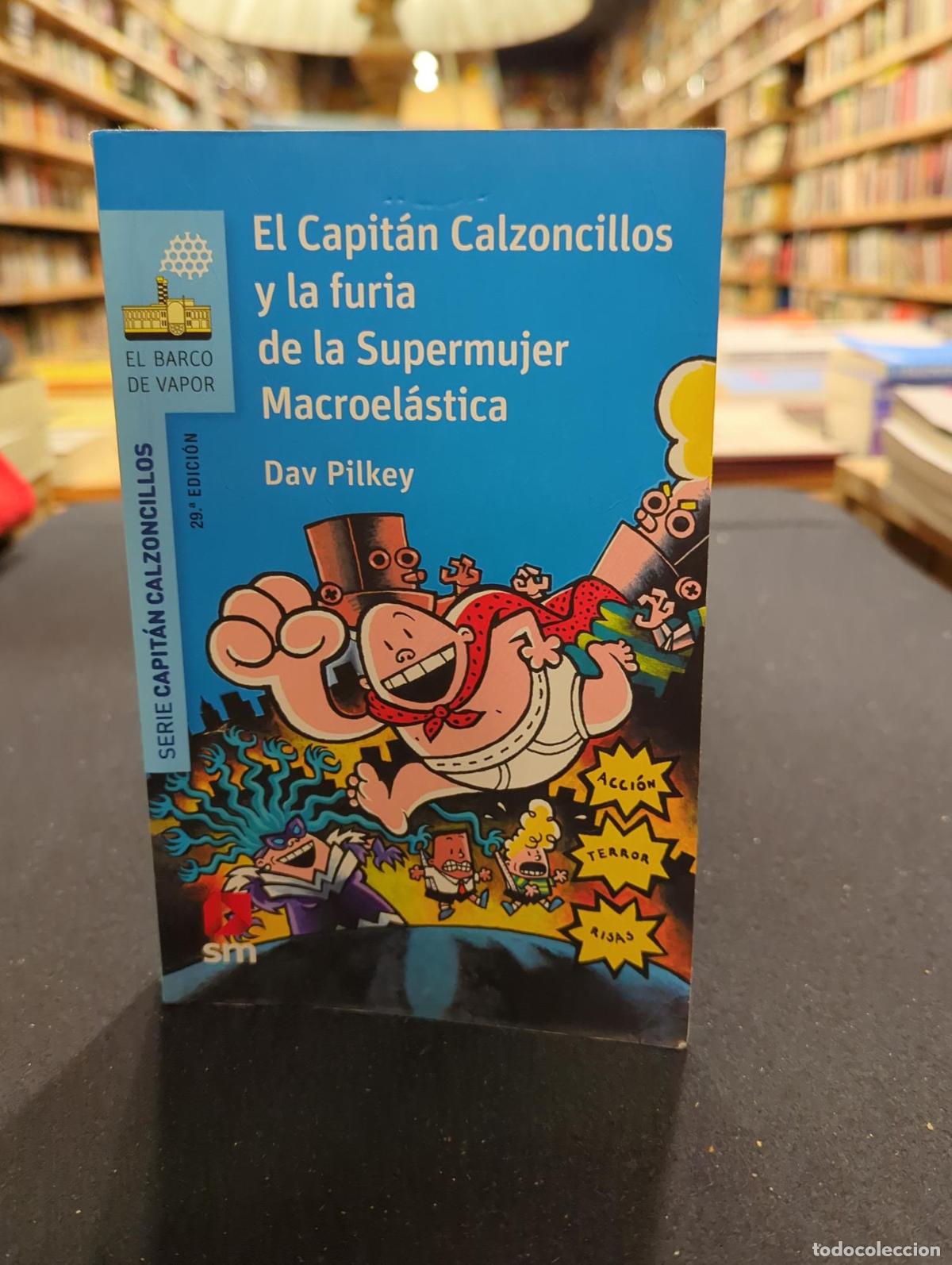 Livres: El Capit&aacute;n Calzoncillos y la furia de la Supermujer Macroel&aacute;stica - Dav Pilkey