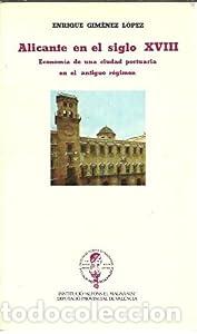 Libros: Alicante en el siglo XVIII. Econom&iacute;a de una ciudad portuaria en el antiguo r&eacute;gimen - Enrique Gim&eacute;nez