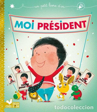 Livres: Moi pr&eacute;sident- 9782017010333