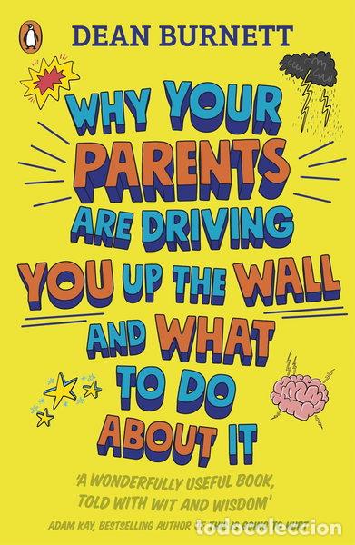 Livres: Why Your Parents Are Driving You Up the Wall and What to Do About It- 9780241403143