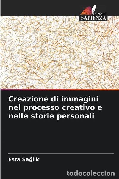 Livres: Creazione di immagini nel processo creativo e nelle storie personali- 9786209050756