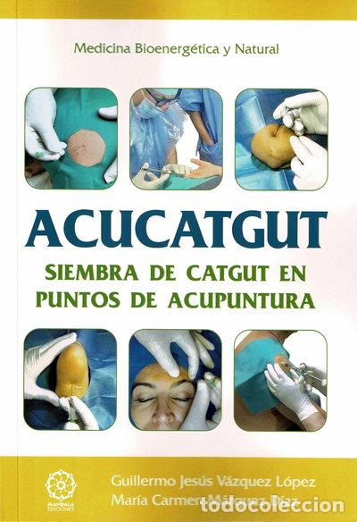 B&uuml;cher: Acucatgut. Siembra de catgut en puntos de acupuntura- 9788410194090