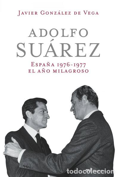 Libros: Adolfo Su&aacute;rez. Espa&ntilde;a 1976-1977: el a&ntilde;o milagroso- 9788427032972