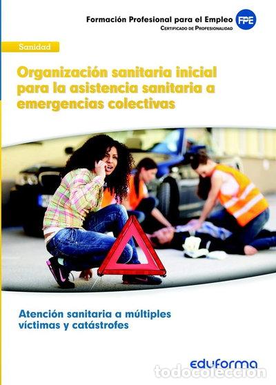 Libros: Organizaci&oacute;n sanitaria inicial para la asistencia sanitaria a emergencias col...- 9788467690866