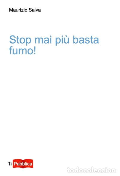 Libros: Stop mai pi&ugrave; basta fumo!- 9788848821889