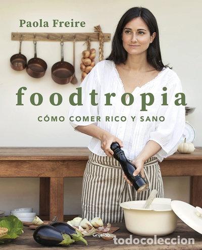 Libros: Foodtropia: C&oacute;mo comer rico y sano- 9788418055119