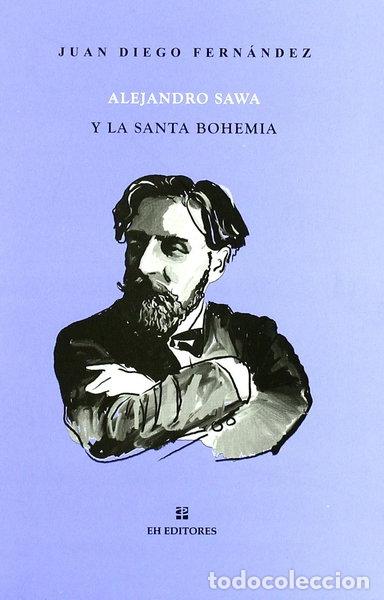 Libros: Alejandro Sawa y la Santa Bohemia- 9788493661922