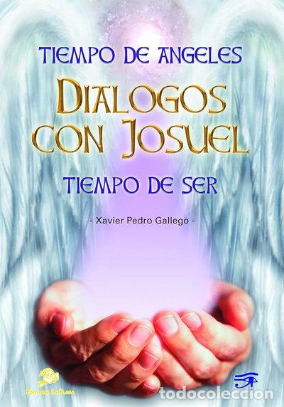 Libros: Tiempo de &aacute;ngeles - Dialogos con Josuel - Tiempo de ser- 9788496668089