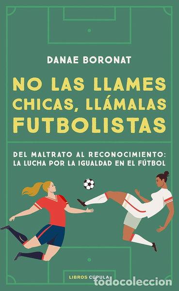 Libros: No las llames chicas, ll&aacute;malas futbolistas- 9788448028206