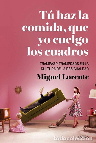 Libros: T&uacute; haz la comida, que yo cuelgo los cuadros- 9788498927115