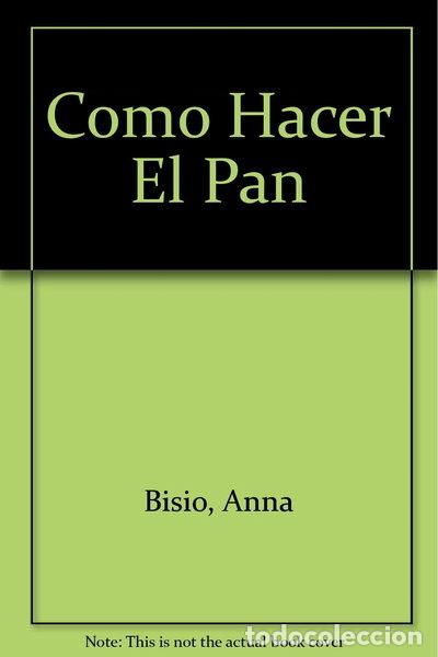 Libros: C&oacute;mo hacer el pan- 9788431517717