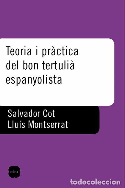 Libros: Teoria i pr&agrave;ctica del bon tertuli&agrave; espanyolista- 9788496499416