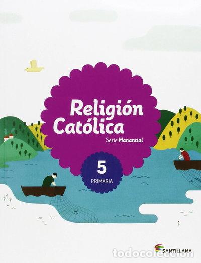Libros: Religi&oacute;n Cat&oacute;lica Serie Manantial 5 Primaria- 9788468032665