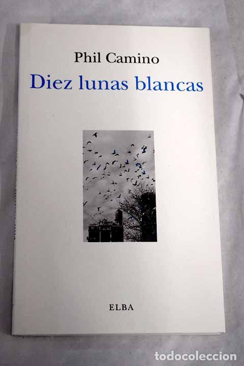 B&uuml;cher: Diez lunas blancas: Camino, Phil.- Camino, Phil
