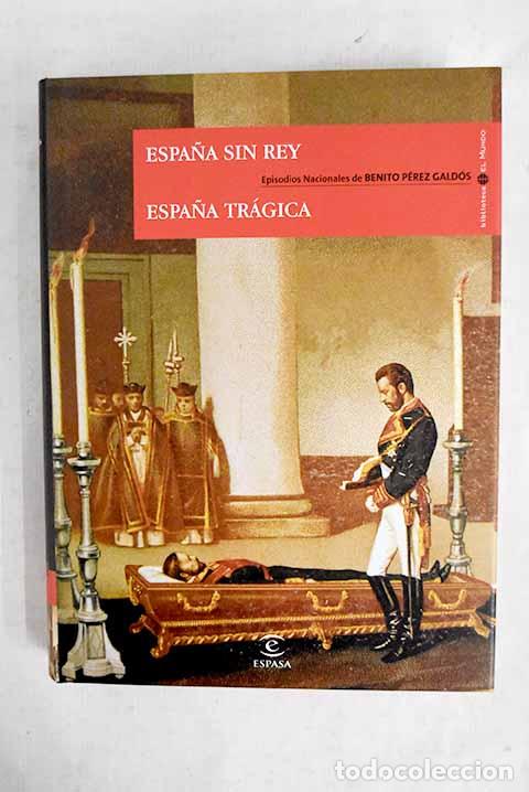 Libros: Espa&ntilde;a sin rey ; Espa&ntilde;a tr&aacute;gica.- P&eacute;rez Gald&oacute;s, Benito