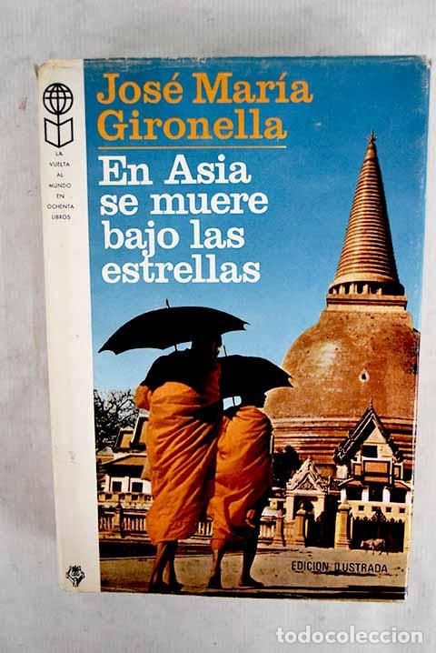 Libros: En Asia se muere bajo las estrellas.- Gironella, Jos&eacute; Mar&iacute;a