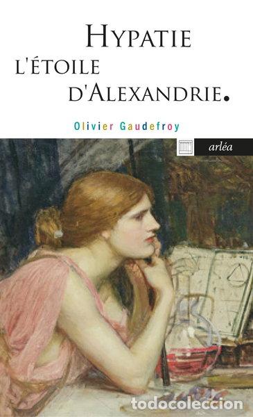 Libros: Hypatie: L'&eacute;toile d'Alexandrie- 9782363084019