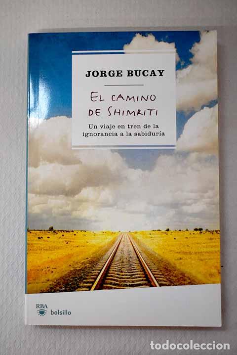 books: El camino de shimriti: un viaje en tren de la ignorancia a la sabidur&iacute;a.- Bucay, Jorge