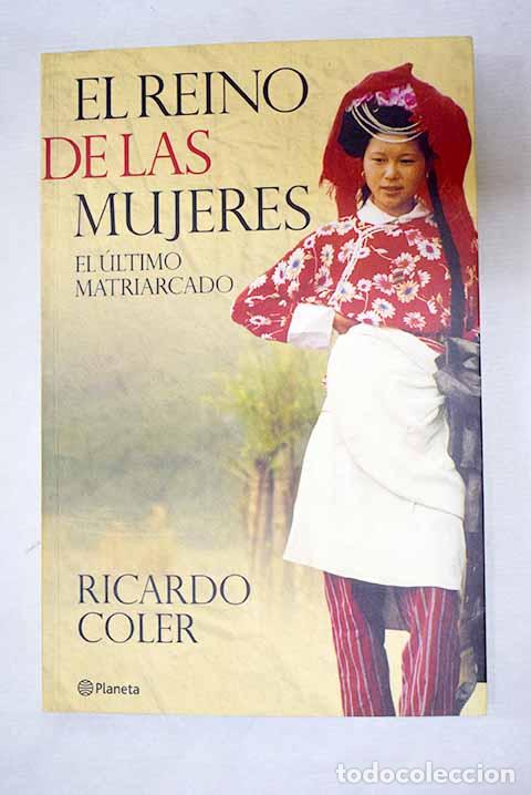 Libri di seconda mano: El reino de las mujeres: el &uacute;ltimo matriarcado.- Coler, Ricardo