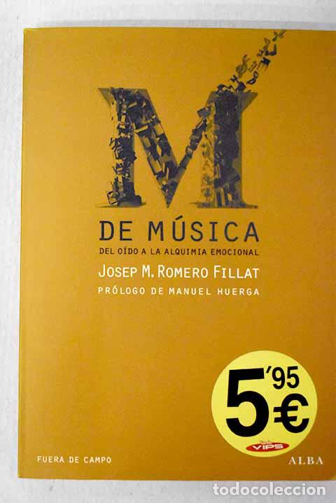Libri di seconda mano: M de m&uacute;sica: del o&iacute;do a la alquimia emocional.- Romero Fillat, Josep Maria