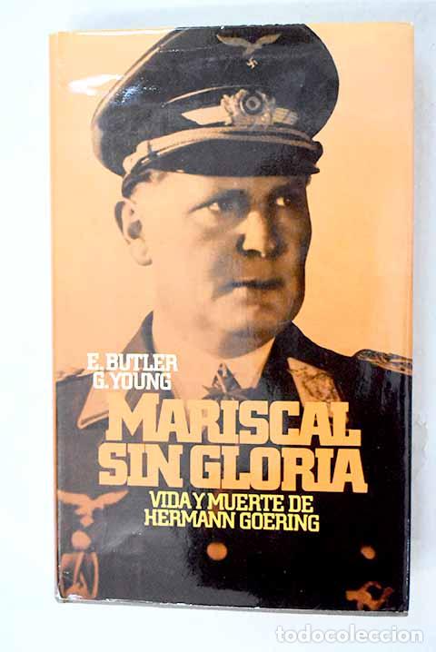 Libros: Mariscal sin gloria: vida y muerte de Hermann Goering.- Butler, Ewan