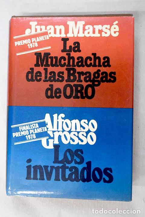 B&uuml;cher: La muchacha de las bragas de oro ; Los invitados.- Mars&eacute;, Juan; Grosso, Alfonso