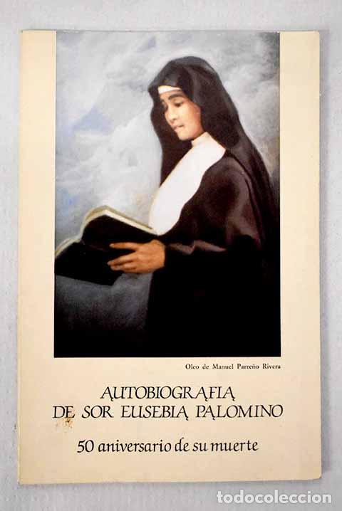 books: Autobiograf&iacute;a de Sor Eusebia Palomino: 50 aniversario de su muerte : (10-II-35 - 10-II-85)